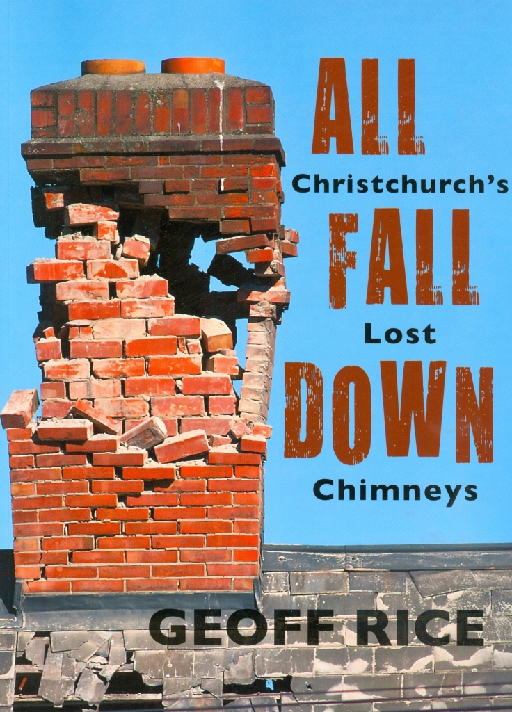 All Fall Down: Christchurch’s Lost Chimneys (Canterbury University Press, 2011), 120 pp ISBN 978-1-927145-10-4