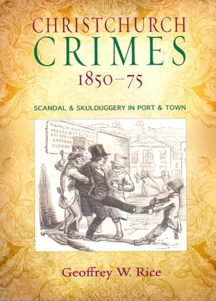 Christchurch Crimes and Scandals, 1876-1899 (Canterbury University Press, 2013), 259 pp ISBN 978-1-927145-51-7