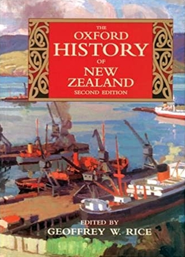 The Oxford History of New Zealand, revised and enlarged Second Edition (Auckland: Oxford University Press) xviii + 755 pp ISBN 019-55825-78